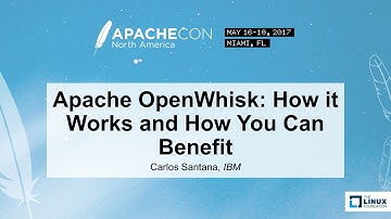 Apache OpenWhisk: How it Works and How You Can Benefit - Carlos Santana, IBM