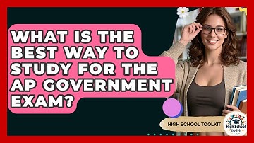 What Is The Best Way To Study For The AP Government Exam? - High School Toolkit