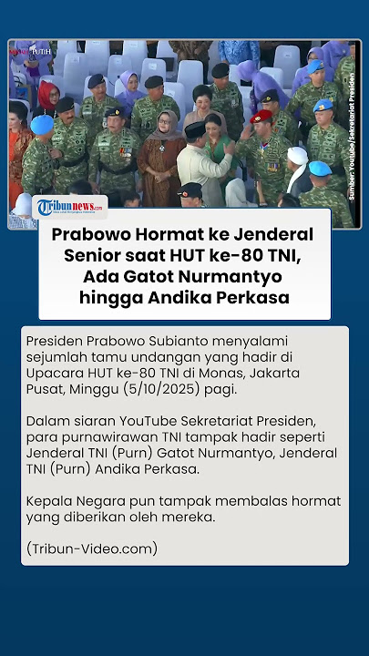 Adab Prabowo Hormat ke Jenderal Senior saat HUT Ke-80 TNI, Ada Gatot Nurmantyo dan Andika Perkasa