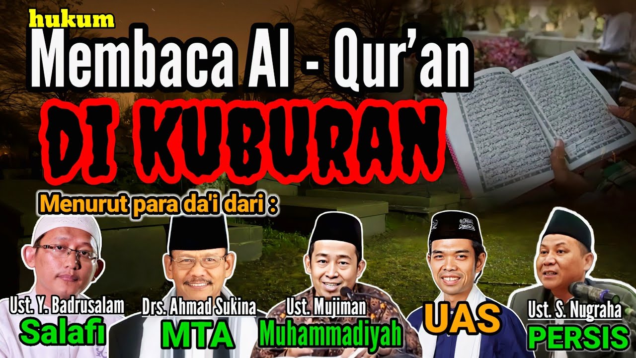 Hukum membaca Al-Qur'an di kuburan | Salafi, Muhammadiyah, MTA, PERSIS, Ustadz Abdul Shomad (UAS) 