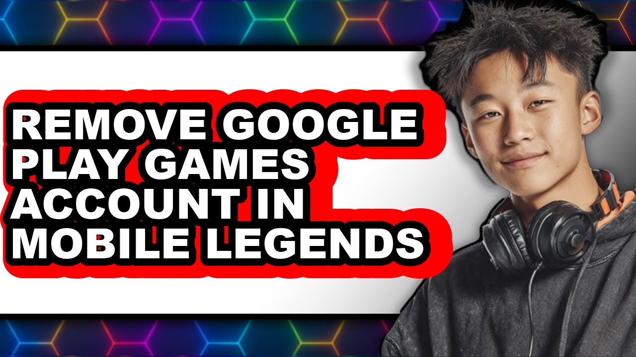 How to Remove Google Play Games Account in Mobile Legends - Full Guide