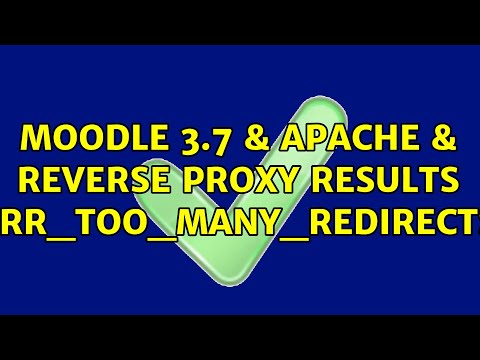 Moodle 3.7 & Apache & reverse proxy results ERR_TOO_MANY_REDIRECTS (2 Solutions!!)