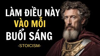 10 VIỆC BẠN NÊN LÀM MỖI SÁNG (Thói Quen Buổi Sáng Theo Triết Học Stoic)  Stoicism