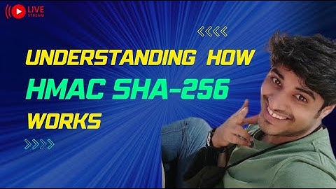 Understanding How HMAC SHA-256 Works