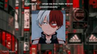 deadman 死人 - omae wa mou male version (slowed+reverb) + tradução PTBR