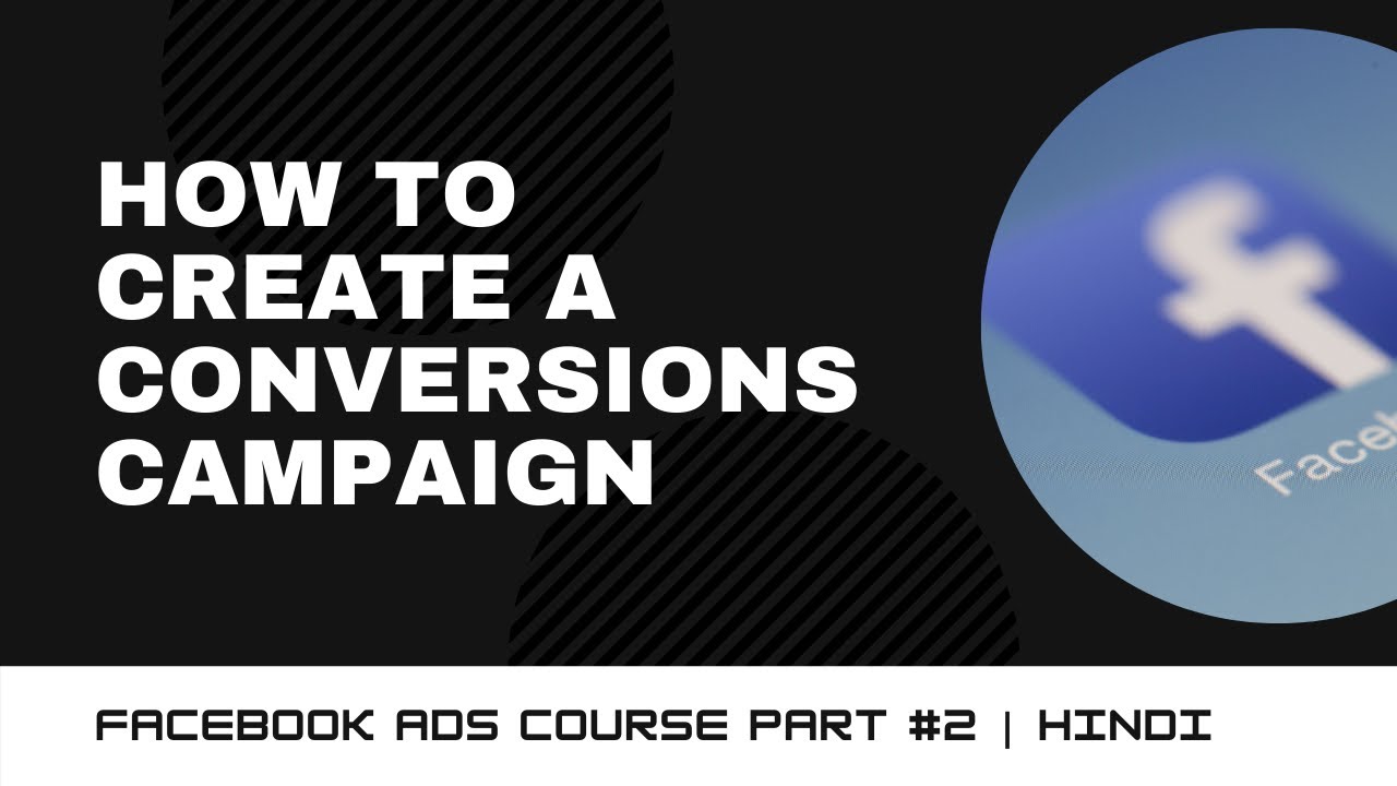 How to create a conversion campaign | Facebook Ads Course in Hindi Part ...