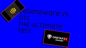 🔥|Legendware VS Otc|🔥 (The ultimate test)🔥