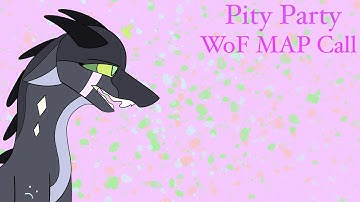 Pity Party - Open WoF MAP Call