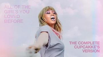 Taylor Swift - All Of The Girls You Loved Before (CupcakKe's Version) (Full Remix)