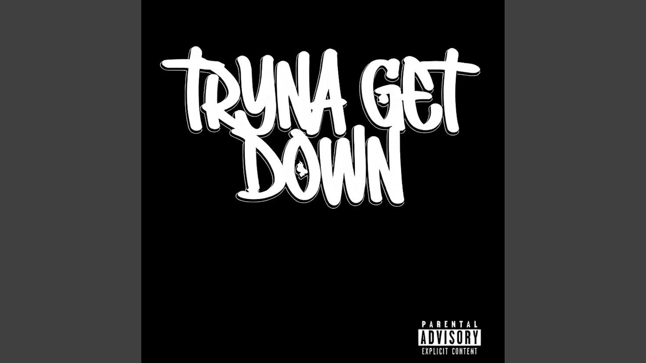 Watch Tryna Get Down on YouTube Watch Tryna Get Down on YouTube