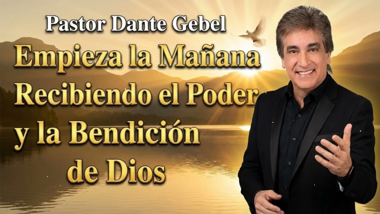 Pastor Dante Gebel - Empieza la Mañana Recibiendo el Poder y la Bendición de Dios