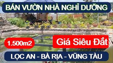 Bán Nhà vườn nghỉ dưỡng vô cùng thoáng đẹp,giá siêu đắt đỏ 1500m-Lọc An,Bà Rịa Vũng Tàu-0907.940.117