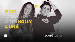 Soup In The Loop - A Conversation with Holly & Unà, Good For Nothing | Podcast Ep3