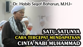 Satu-satunya Cara Tercepat Mendapatkan Cinta Nabi Muhammad SAW || Dr. Habib Segaf Baharun, M.H.I