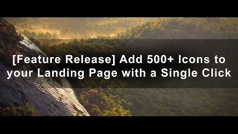 [Feature Release] Add 500+ Icons to your Landing Page with a Single Click