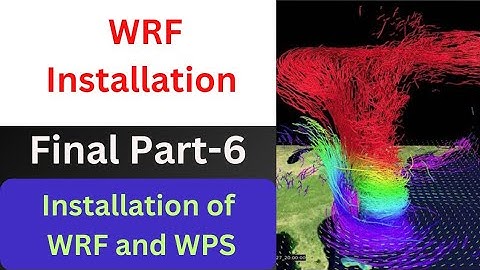 WRF Installation Part-6 | Installion WRF and WPS | Step-by-Step Guide | WRF Model Tutorial