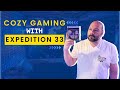 Let's setup some Cozy Gaming with Expedition 33!