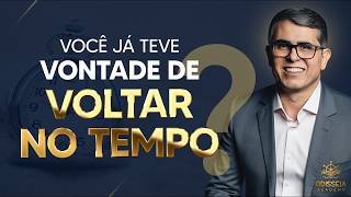 VOCÊ JÁ TEVE VONTADE DE VOLTAR NO TEMPO?