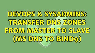 Celebrity DevOps & SysAdmins: Transfer DNS zones from master to slave (MS DNS to BIND9) Wealth