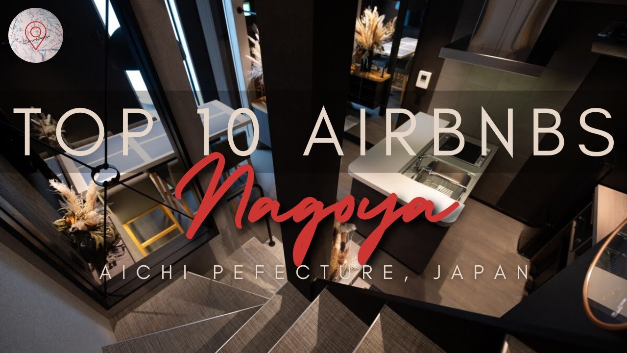 Top 10 Airbnbs in Nagoya, Japan (Must See!)