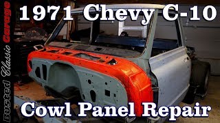 How to replace a Cowl Panel on a 1971 C10 Chevy Truck