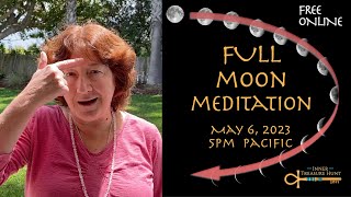 May 6, 2023 Full Moon Meditation