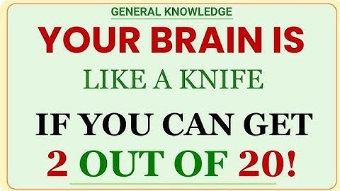 YOUR BRAIN IS LIKE A KNIFE IF YOU CAN GET 2 OUT OF 20! | GK quizzes | Extreme General Knowledge Quiz