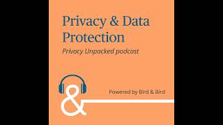 Privacy Unpacked Episode 4: Decoding the Data Act