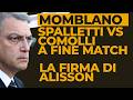 MOMBLANO su MOTIVI DUELLO SPALLETTI COMOLLI a FINE PARTITA, FIRMA ALISSON, AGGIORNAMENTI SOCIETÀ!