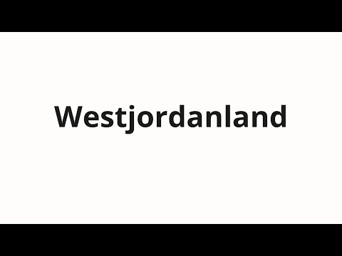 How to pronounce Westjordanland