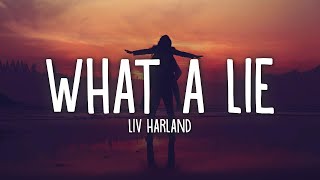 Liv Harland - What a Lie (Lyrics)
