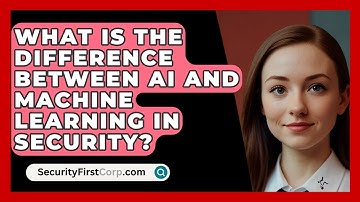 What Is The Difference Between AI And Machine Learning In Security? - SecurityFirstCorp.com