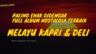 🔥FULL ALBUM LAGU MELAYU NOSTALGIA ❗️LAGU PALING ENAK DIDENGAR ❗️DENDANG MELAYU DELI TERBAIK 2025
