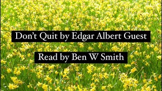 Don’t Quit by Edgar Albert Guest - read by Ben W Smith