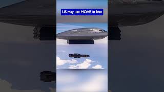 US Considers Using the Mother of All Bombs MOAB Against Iran!