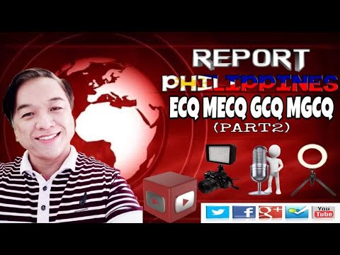 ECQ | MECQ | GCQ | MGCQ GUIDELINES REPORT PHILIPPINES ...