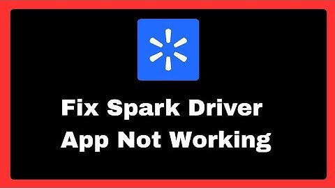 How to Fix Spark Driver App Not Working (android - ios)