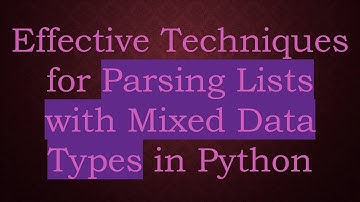 Effective Techniques for Parsing Lists with Mixed Data Types in Python