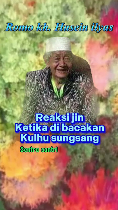 Kh. Husein ilyas. Kulhu sungsang pengusir jin!! @sentrasantri