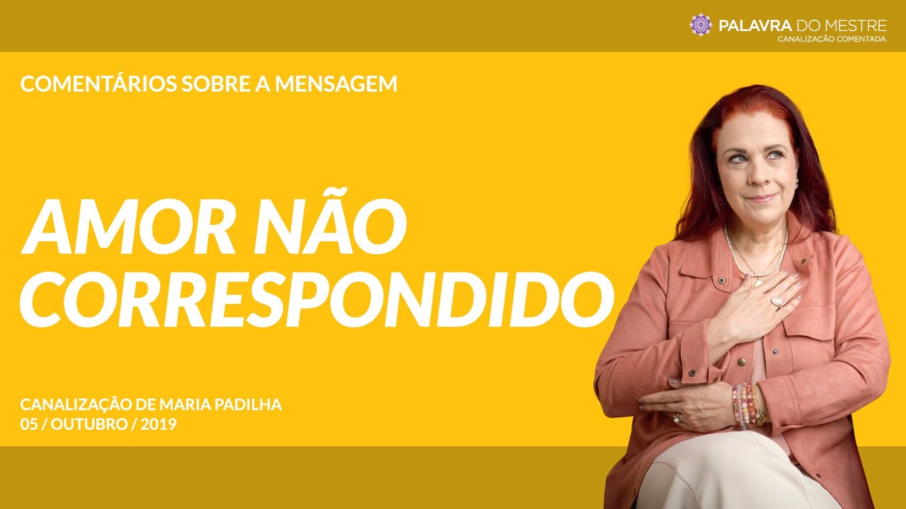 Amor não correspondido - Canalização de Maria Padilha