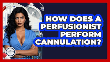 How Does A Perfusionist Perform Cannulation? - The Operating Table