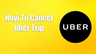 How To Cancel Uber Trip