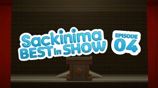 Sackinima Best in Show: Episode 4