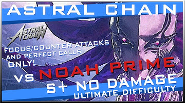 Astral Chain - V.S Noah Prime [No Damage] [Focus Attacks and Perfect Calls ONLY!] [Ultimate Pt]
