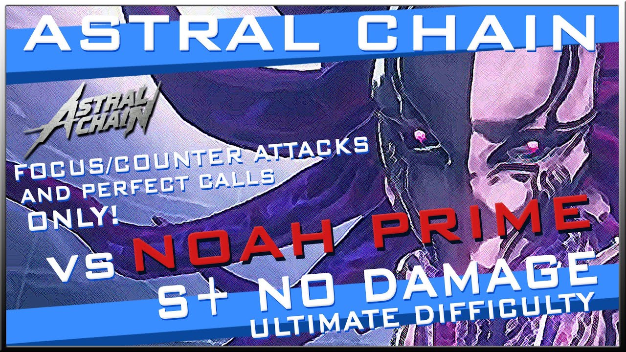 Astral Chain - V.S Noah Prime [No Damage] [Focus Attacks and Perfect Calls ONLY!] [Ultimate Pt]