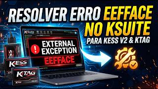 Como Resolver Erro EXTERNAL EXCEPTION EEFFACE no KSuite (Kess V2 e KTAG)