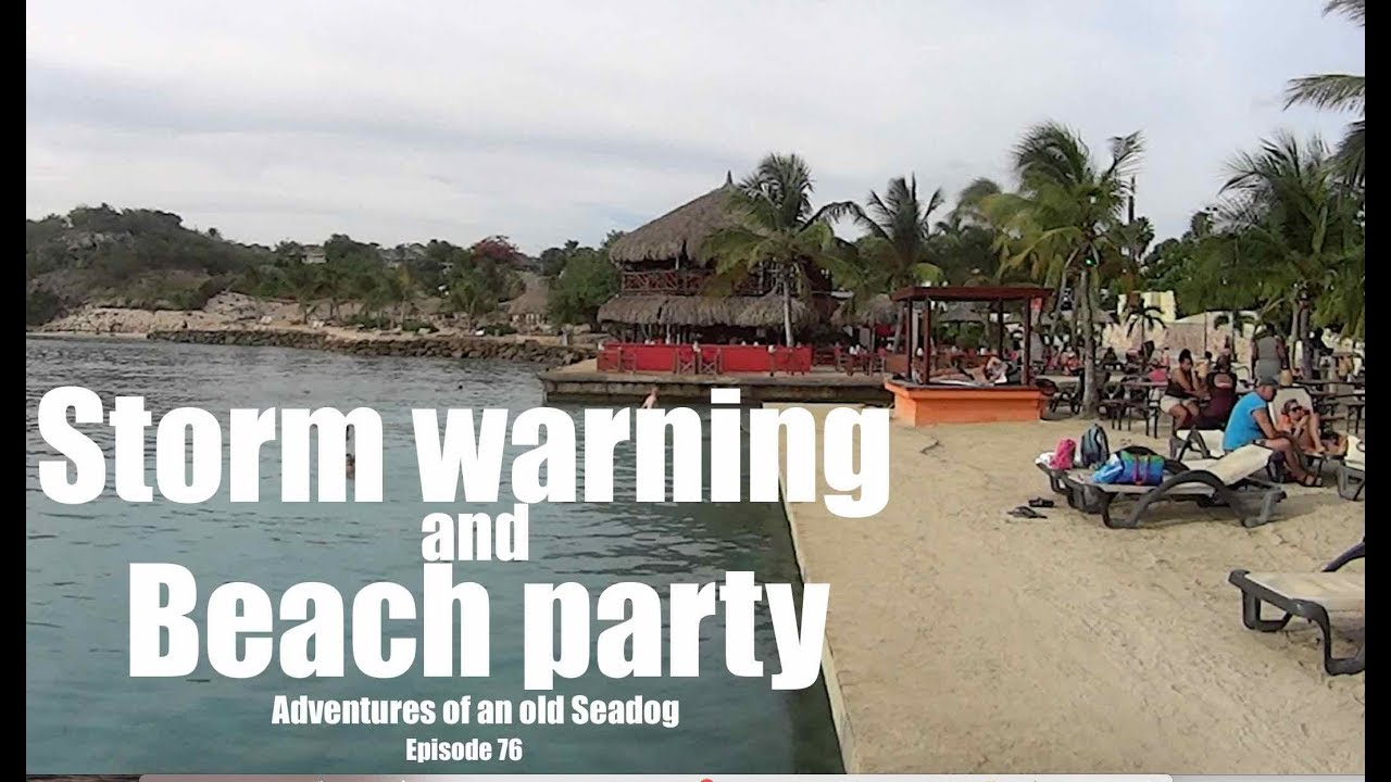 Storm warning and Beach party.  Adventures of an old Seadog, ep76