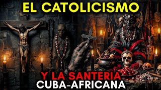 EL CATOLICISMO Y LA SANTERÍA CUBA- AFRICANA