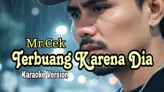 Terbuang Karena Dia - Mr.Cek [ KARAOKE VERSION ]