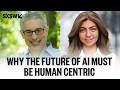Why the Future of AI Must be Human Centric